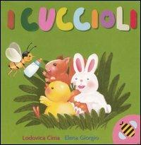 I cuccioli. Ediz. illustrata - Lodovica Cima,Elena Giorgio - copertina
