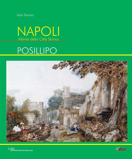 Napoli. Atlante della città storica. Posillipo. Ediz. illustrata - Italo Ferraro - copertina