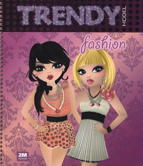 Trendy model fashion. Ediz. illustrata. Con gadget - Valentina Russo - copertina