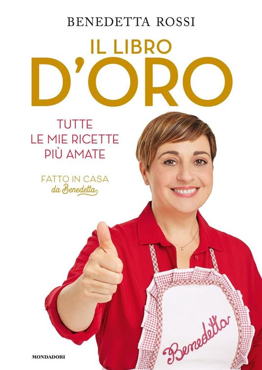 Il libro d'oro. Tutte le mie ricette più amate - Benedetta Rossi - copertina