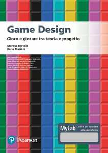 Libro Game design. Gioco e giocare tra teoria e progetto. Ediz. MyLab. Con Contenuto digitale per accesso online