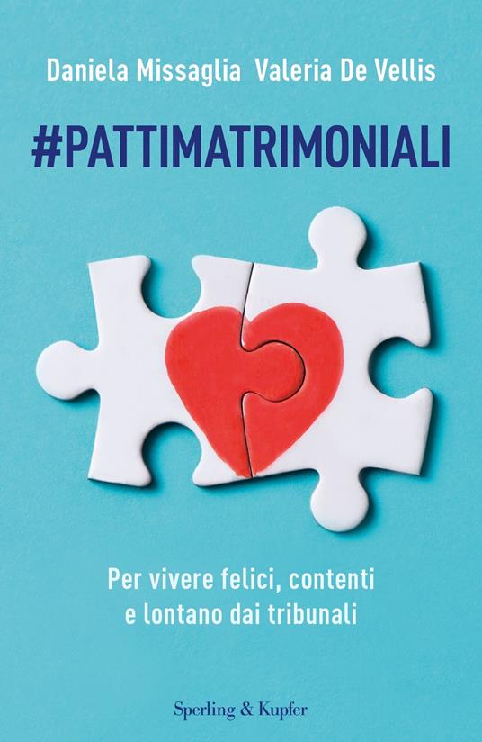 #Pattimatrimoniali. Per vivere felici, contenti e lontano dai tribunali - Valeria De Vellis,Daniela Missaglia - ebook