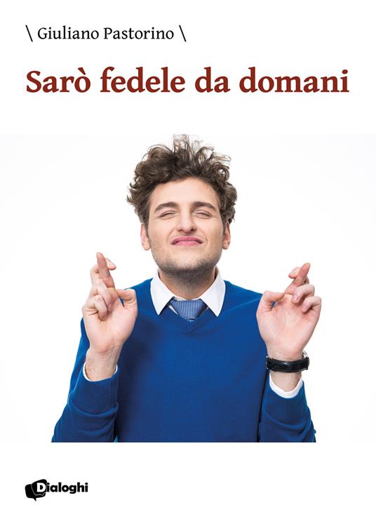 Sarò fedele da domani - Giuliano Pastorino - copertina