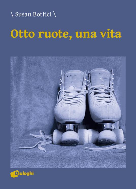 Otto ruote, una vita - Susan Bottici - copertina
