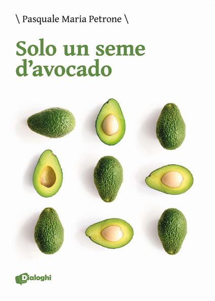 Solo un seme d’avocado - Pasquale Maria Petrone - copertina