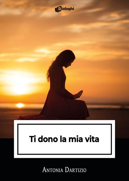 Ti dono la mia vita - Antonia Dartizio - copertina