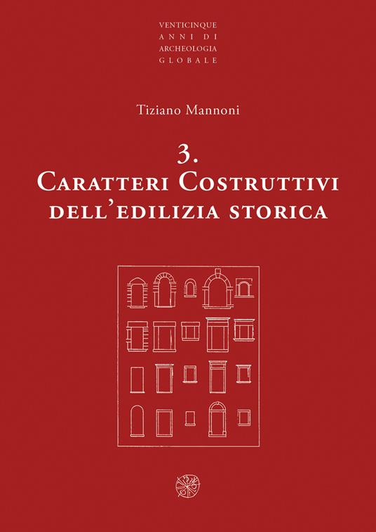 Caratteri costruttivi dell'edilizia storica. Nuova ediz. - Tiziano Mannoni - copertina