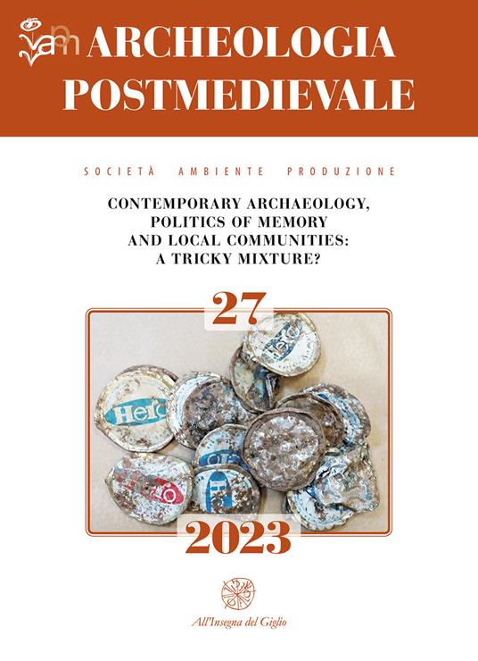 Archeologia postmedievale. Società, ambiente, produzione (2023). Vol. 27: Contemporary Archaeology, politics of memory and local communities: a tricky mixture? - copertina