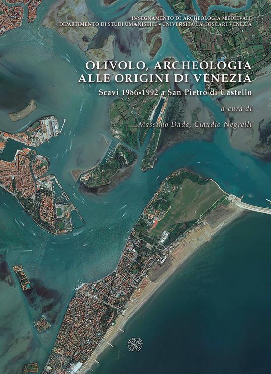 Olivolo, archeologia alle origini di Venezia. Scavi 1986-1992 a San Pietro di Castello - copertina