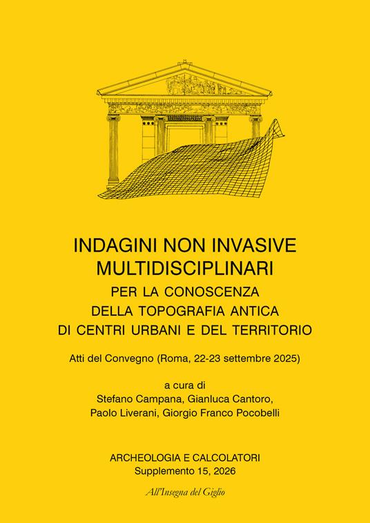 Archeologia e calcolatori. Supplemento (2026). Vol. 15: Indagini non invasive multidisciplinari per la conoscenza della topografia antica di centri urbani e del territorio - copertina