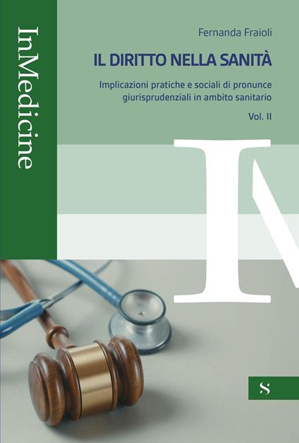 Il diritto nella sanità. Implicazioni pratiche e sociali di pronunce giurisprudenziali in ambito sanitario. Vol. 2 - Fernanda Fraioli - copertina
