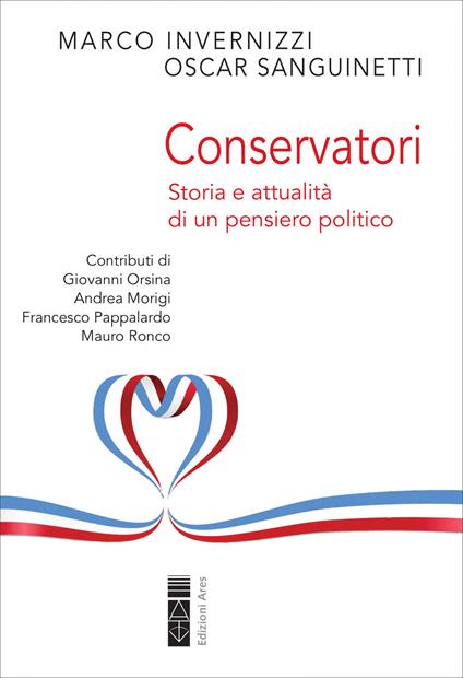 Conservatori. Storia e attualità di un pensiero politico - Marco Invernizzi,Oscar Sanguinetti - ebook