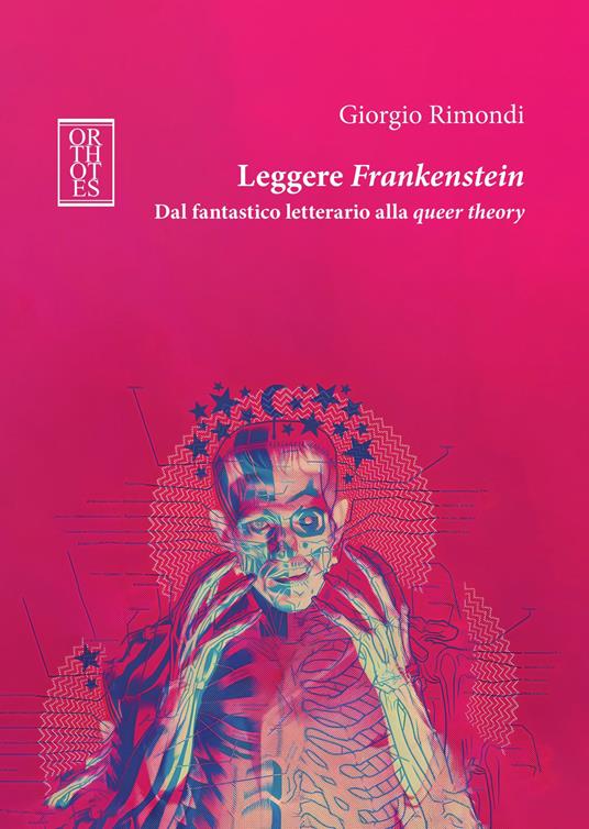 Leggere Frankenstein. Dal fantastico letterario alla queer theory - Giorgio Rimondi - copertina