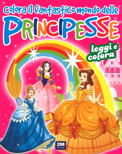 Colora il fantastico mondo delle principesse. Ediz. a colori - copertina
