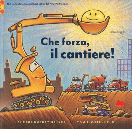 Che forza, il cantiere! Ediz. a colori - Sherri Duskey Rinker,Tom Lichtenheld - copertina