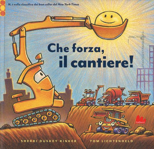 Che forza, il cantiere! Ediz. a colori - Sherri Duskey Rinker,Tom Lichtenheld - copertina