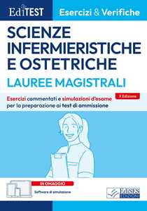 Libro Editest. Lauree magistrali. Scienze infermieristiche e ostetriche. Esercizi & verifiche. Prove ufficiali e simulazioni d'esame per la preparazione ai test di ammissione. Con software di simulazione e prove ufficiali