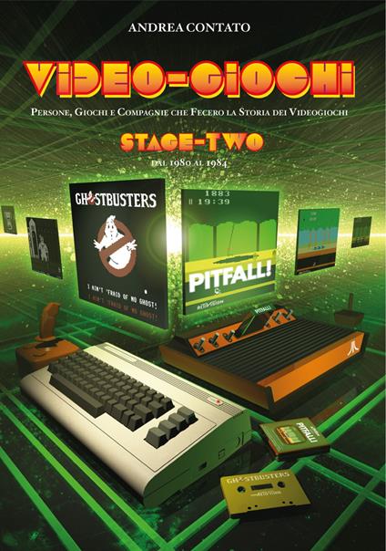 Video-giochi. Persone, giochi e compagnie che fecero la storia dei videogiochi. Nuova ediz.. Vol. 2: Stage two: dal 1980 al 1984 - Andrea Contato - copertina