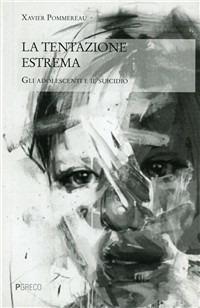 La tentazione estrema. Gli adolescenti e il suicidio - Xavier Pommereau - copertina