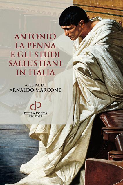 Antonio La Penna e gli studi sallustiani in Italia - Arnaldo Marcone,Luca Fezzi,Rodolfo Funari - copertina