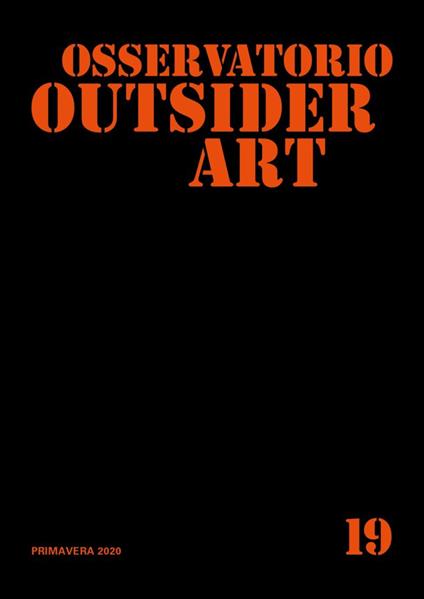 Osservatorio outsider art. Ediz. illustrata. Vol. 19: Primavera 2020 - copertina
