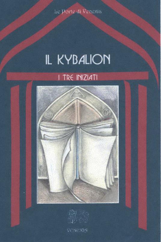 Il Kybalion - I Tre Iniziati,Bianca Ferri - ebook