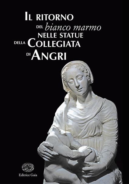 Il ritorno del bianco marmo nelle statue della Collegiata di Angri - copertina