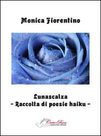 Lunascalza. Raccolta di poesie Haiku - Monica Fiorentino - copertina