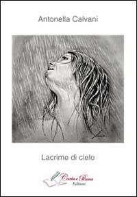 Lacrime di cielo - Antonella Calvani - copertina
