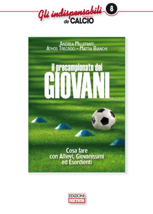 Il precampionato dei giovani. Cosa fare con allievi giovanissimi ed esordienti - Andrea Millefanti,Athos Trecroci,Mattia Bianchi - copertina