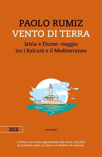 Vento di terra. Istria e Fiume: viaggio tra i Balcani e il Mediterraneo - Paolo Rumiz - ebook