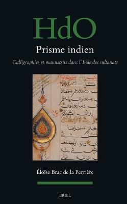 Prisme indien : calligraphies et manuscrits dans l’Inde des sultanats - Éloïse Brac de la Perrière - cover
