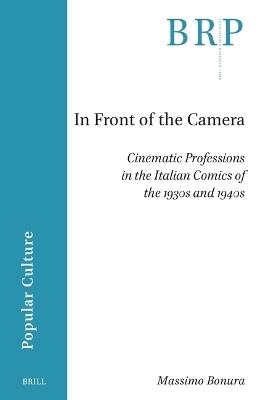 In Front of the Camera: Cinematic Professions in the Italian Comics of the 1930s and 1940s - Massimo Bonura - cover
