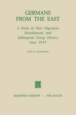 Germans from the East: A Study of Their Migration, Resettlement and Subsequent Group History, Since 1945 - H.W. Schoenberg - cover