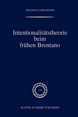 Intentionalitätstheorie beim frühen Brentano - A. Chrudzimski - cover
