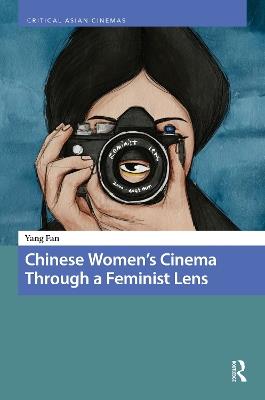 Chinese Women’s Cinema Through a Feminist Lens - Yang Fan - cover