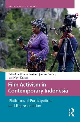 Film Activism in Contemporary Indonesia: Platforms of Participation and Representation - cover