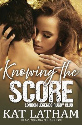 Knowing the Score: A steamy sports romance - Kat Latham - cover