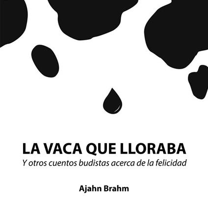 La vaca que lloraba: Y otros cuentos budistas acerca de la felicidad