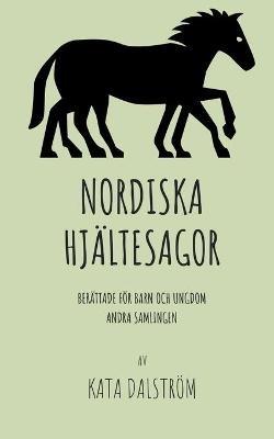 Nordiska Hjaltesagor: Berattade foer Barn och Ungdom Andra Samlingen - Kata Dalstroem - cover