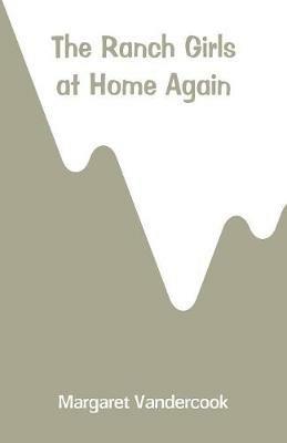 The Ranch Girls at Home Again - Margaret Vandercook - cover