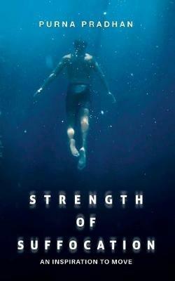 Strength of Suffocation - An inspiration to move - Purna Pradhan - cover