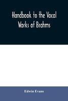 Libro in inglese Handbook to the vocal works of Brahms; preceded by a didactic section and followed by copious tables of reference  - Edwin Evans