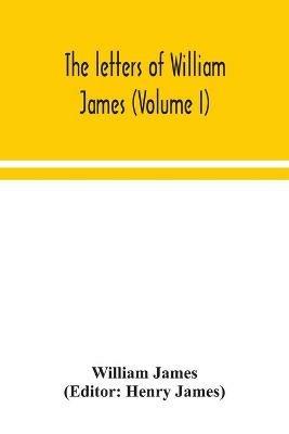 The letters of William James (Volume I) - William James - cover