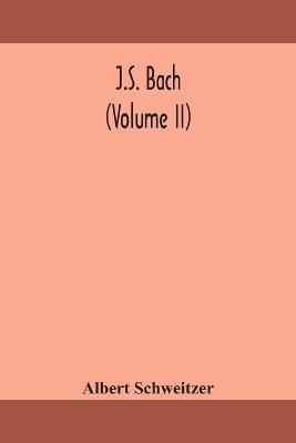 J.S. Bach (Volume II) - Albert Schweitzer - cover