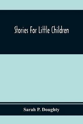 Stories For Little Children - Sarah P Doughty - cover