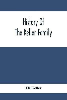 History Of The Keller Family - Eli Keller - cover