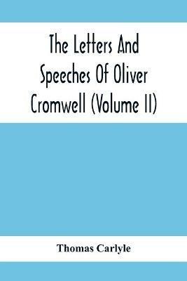 The Letters And Speeches Of Oliver Cromwell (Volume Ii) - Thomas Carlyle - cover