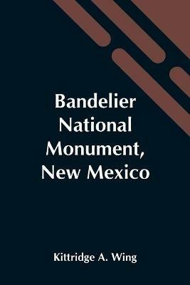Bandelier National Monument, New Mexico - Kittridge A Wing - cover