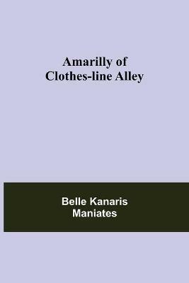 Amarilly of Clothes-line Alley - Belle Kanaris Maniates - cover